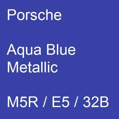 Porsche, Aqua Blue Metallic, M5R / E5 / 32B.